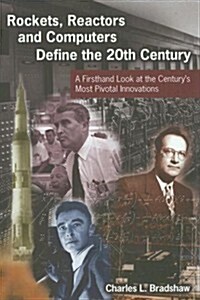 Rockets, Reactors, and Computers Define the Twentieth Century (Hardcover)