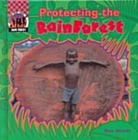 Protecting the Rain Forest (Library Binding)