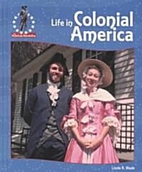 Life in Colonial America (Library Binding)