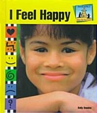 I Feel Happy (Library Binding)