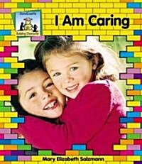 I Am Caring (Library Binding)