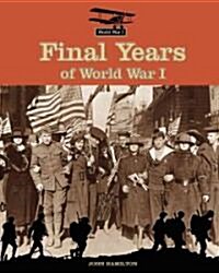 Final Years of World War I (Library Binding)