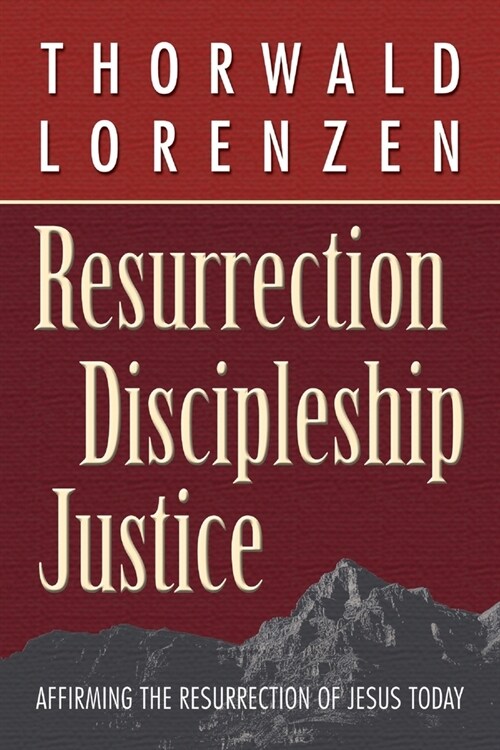 Resurrection, Discipleship, Justice: Affirming the Resurrection of Jesus Christ for Today (Paperback)