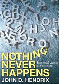 Nothing Never Happens: Experiential Learning and the Church (Paperback)