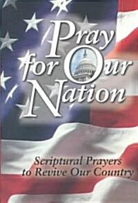 Pray for Our Nation: Scriptural Prayers to Revive Our Country (Paperback)