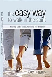 Easy Way to Walk in the Spirit: Hearing Gods Voice, Following His Direction (Paperback)