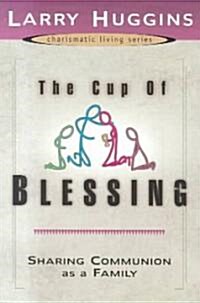 The Cup of Blessing: Sharing Communion as a Family (Paperback)