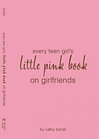 Every Teen Girls Little Pink Book on Girlfriends (Paperback)