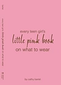 Every Teen Girls Little Pink Book on What to Wear (Paperback)