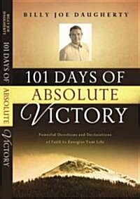 101 Days of Absolute Victory: Powerful Devotions and Declarations of Faith to Energize Your Life (Paperback)