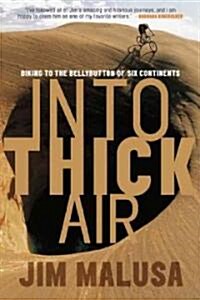 Into Thick Air: Biking to the Bellybutton of Six Continents (Paperback)