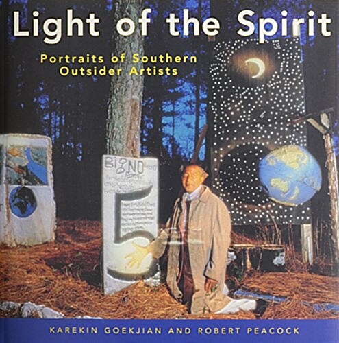 Light of the Spirit: Portraits of Southern Outsider Artists (Hardcover)