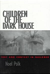 Children of the Dark House: Text and Context in Faulkner (Paperback, 2)