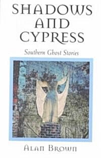 Shadows and Cypress: Southern Ghost Stories (Paperback)