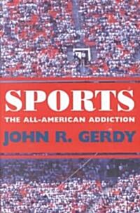 Sports: The All-American Addiction (Hardcover)