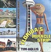Floridas Miracle Strip: From Redneck Riviera to Emerald Coast (Paperback)