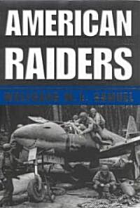 American Raiders: The Race to Capture the Luftwaffes Secrets (Hardcover)