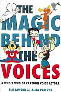 The Magic Behind the Voices: A Whos Who of Cartoon Voice Actors (Paperback)