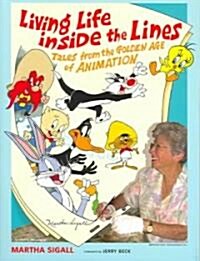 Living Life Inside the Lines: Tales from the Golden Age of Animation (Paperback)