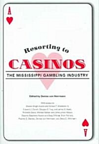 Resorting to Casinos: The Mississippi Gambling Industry (Hardcover)