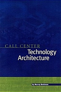 Call Center Technology Architecture (Paperback)