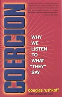 Coercion: Why We Listen to What They Say (Paperback)