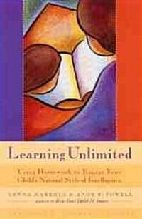 Learning Unlimited: Using Homework to Engage Your Childs Natural Style of Intelligence (Parenting School-Age Children, Learning Tools, Ki (Paperback)
