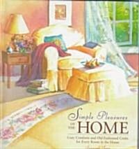 Simple Pleasures of the Home: Cozy Comforts and Old-Fashioned Crafts for Every Room in the House (Hardcover)