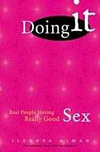 Doing It: Who One Million Men and Women Want You to Know about Sex (Paperback)