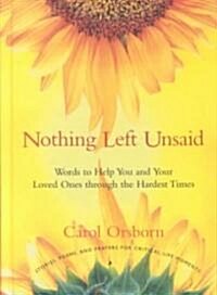Nothing Left Unsaid: Words to Help You and Your Loved Ones Through the Hardest Times (Hardcover)