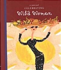 Celebrating Wild Women Journal (Hardcover, Spiral)