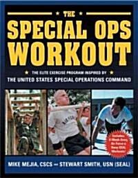 [중고] The Special Ops Workout: The Elite Exercise Program Inspired by the United States Special Operations Command (Paperback)