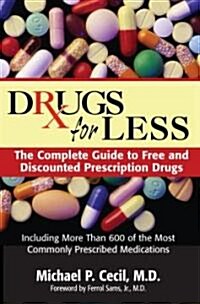 Drugs for Less: The Complete Guide to Free and Discounted Prescription Drugs (Paperback)