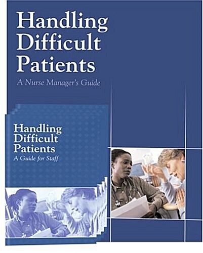 Handling Difficult Patients: A Nurse Managers Guide (Paperback)