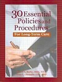 30 Essential Policies & Procedures for Long-Term Care (Paperback, CD-ROM, 1st)