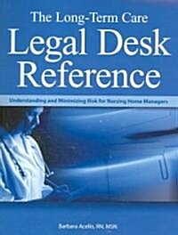 The Long-Term Care Legal Desk Reference (Paperback, CD-ROM, 1st)