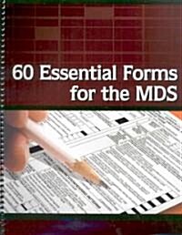 60 Essential Forms for the MDS (Paperback, 1st, Spiral)