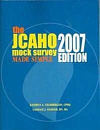 The JCAHO Mock Survey Made Simple 2007 (Paperback, CD-ROM, 1st)