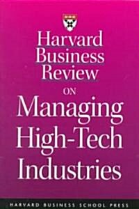 Harvard Business Review on Managing High-Tech Industries (Paperback)