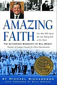 Amazing Faith: The Authorized Biography of Bill Bright, Founder of Campus Crusade for Christ (Paperback)
