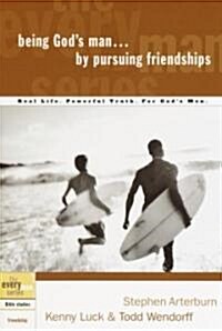 Being Gods Man by Pursuing Friendships: Real Life. Powerful Truth. for Gods Men (Paperback)