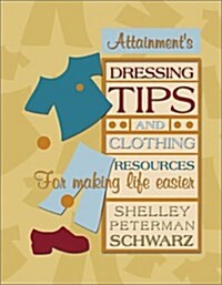 Dressing Tips and Clothing Resources for Making Life Easier (Paperback)