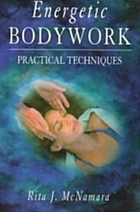 Energetic Bodywork: Practical Techniques (Paperback)