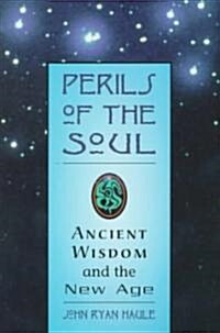 Perils of the Soul: Ancient Wisdom and the New Age (Paperback)