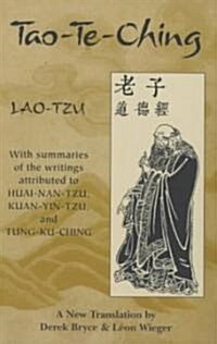 Tao-Te-Ching: With Summaries of the Writings Attributed to Huai-Nan-Tzu, Kuan-Yin-Tzu and Tung-Ku-Ching (Paperback, Revised)