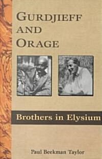 Gurdjieff and Orage: Brothers in Elysium (Paperback)