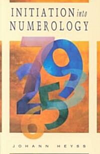 Initiation Into Numerology: A Practical Guide for Reading Your Own Numbers (Paperback)