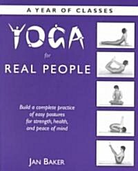 Yoga for Real People: A Year of Classes (Paperback)