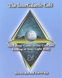 The InterGalactic Cafe: An Energy Guide to the Care and Feeding of Your Light Body (Paperback)