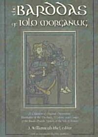 The Barddas of Iolo Morganwg: A Collection of Original Documents, Illustrative of the Theology, Wisdom, and Usages of the Bardo-Druidic System of th (Hardcover)